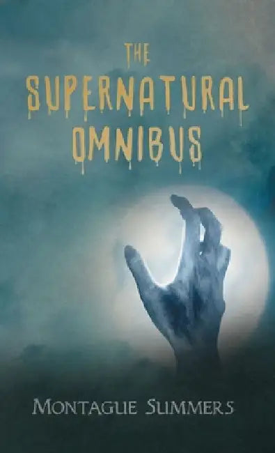 The Supernatural Omnibus by Montague Summers
