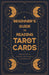 A Beginner's Guide to Reading Tarot Cards - A Helpful Guide for Anybody with an Interest in Reading Cards by Anon