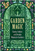Garden Magic: Charms, Folklore, and Ancient Wisdom by Wyrd Books