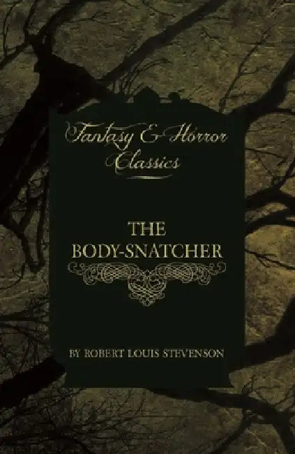 The Body-Snatcher (Fantasy and Horror Classics) by Robert Louis Stevenson