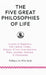 The Five Great Philosophies of Life: Lessons in Happiness, Self Control, Virtue, Balance, & Love from Epicurus, Plato, Aristotle, Stoicism, & Christia by William De Witt Hyde, Woodrow Wilson