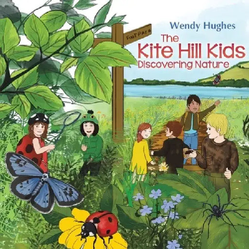 The Kite Hill Kids: Discovering Nature by Wendy Hughes