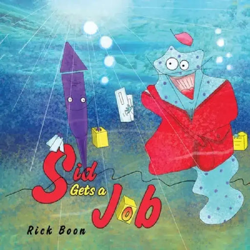 Sid Gets a Job by Rick Boon