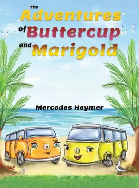 The Adventures of Buttercup and Marigold by Mercedes Heymer