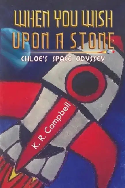 When You Wish Upon a Stone by K. R. Campbell