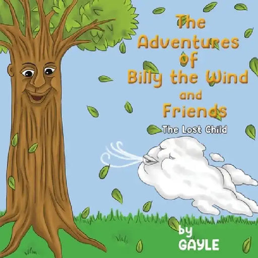 The Adventures of Billy the Wind and Friends by Gayle