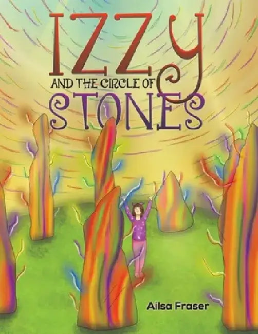 Izzy and the Circle of Stones by Ailsa Fraser