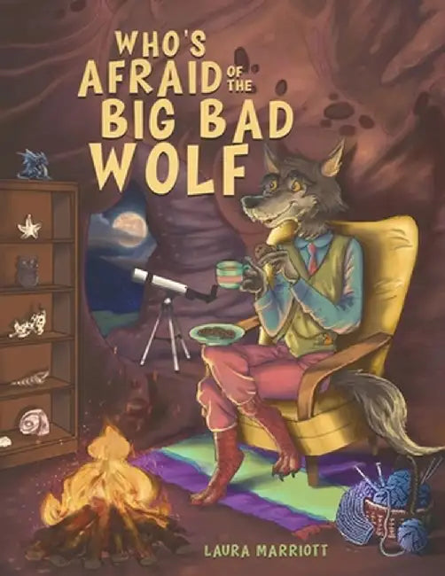 Who's Afraid of the Big Bad Wolf by Laura Marriott