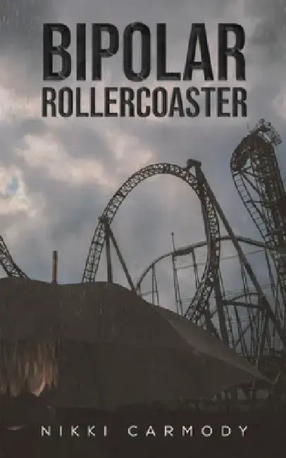 Bipolar Rollercoaster by Nikki Carmody