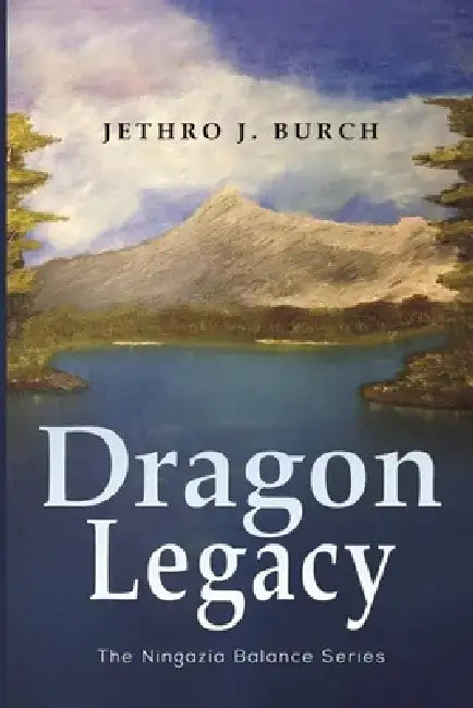 Dragon Legacy by Jethro J. Burch