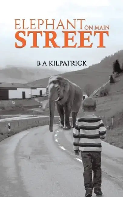 Elephant on Main Street by B. a. Kilpatrick