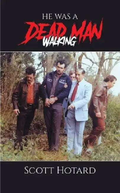 He Was a Dead Man Walking by Scott Hotard