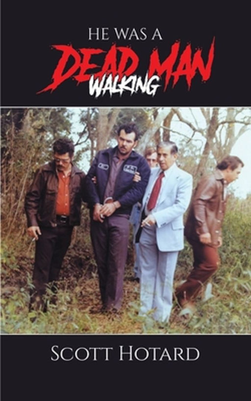 He Was a Dead Man Walking by Scott Hotard