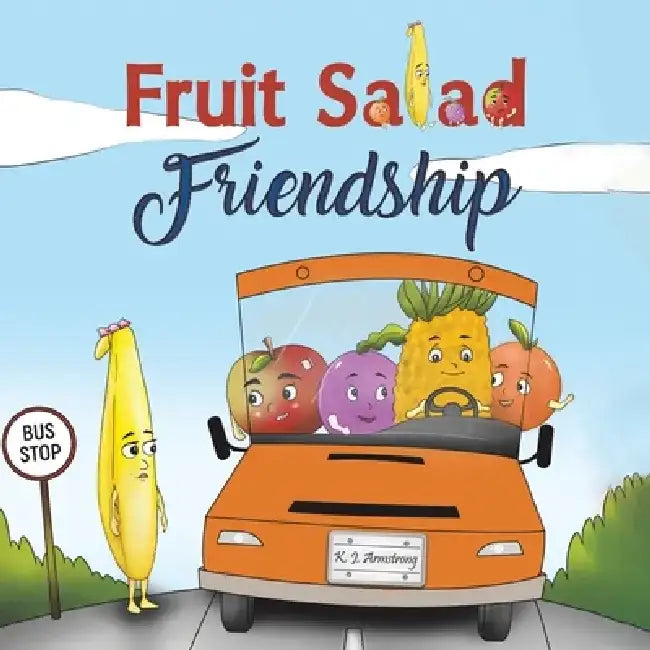 Fruit Salad Friendship by K. J. Armstrong