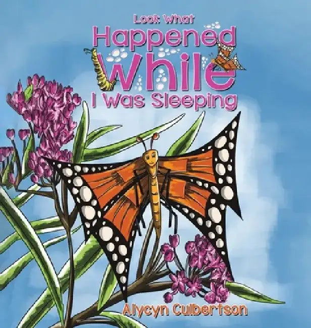Look What Happened While I Was Sleeping by Alycyn Culbertson