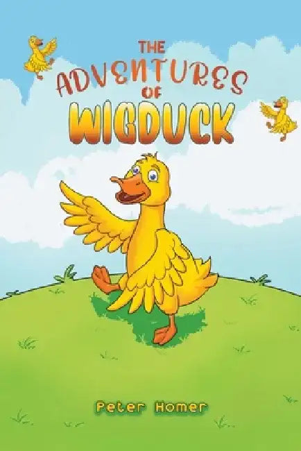 The Adventures of Wigduck by Peter Homer