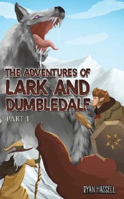 The Adventures of Lark and Dumbledalf by Ryan Hassell
