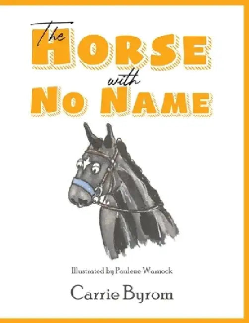 The Horse with No Name by Carrie Byrom