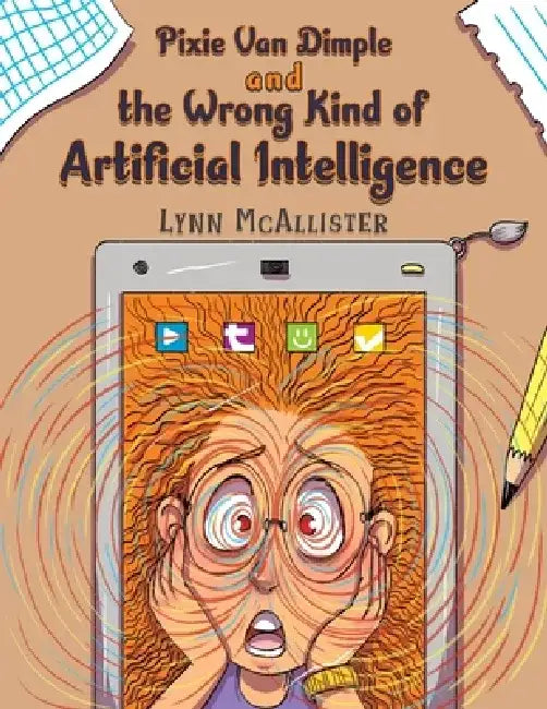 Pixie Van Dimple and the Wrong Kind of Artificial Intelligence by Lynn McAllister
