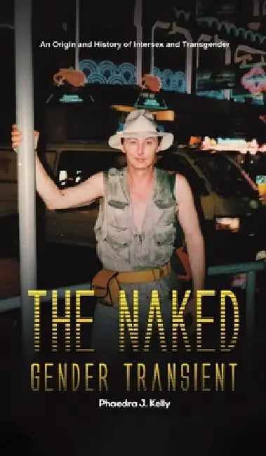 The Naked Gender Transient by Phaedra J. Kelly