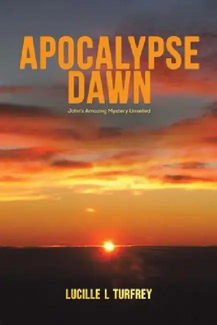 Apocalypse Dawn by Lucille L. Turfrey