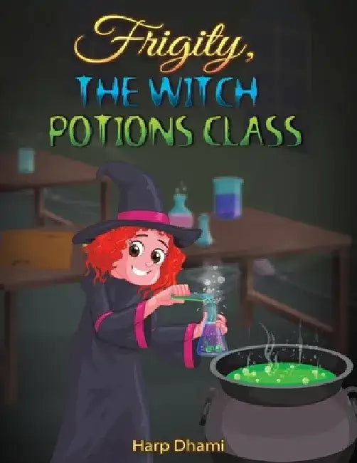 Frigity, the Witch: Potions Class by Harp Dhami