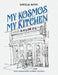 My Kosmos My Kitchen by Loulla Astin