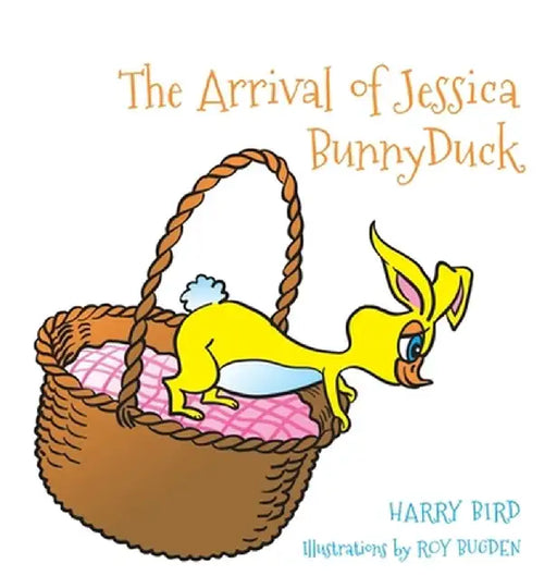 The Arrival of Jessica BunnyDuck by Harry Bird