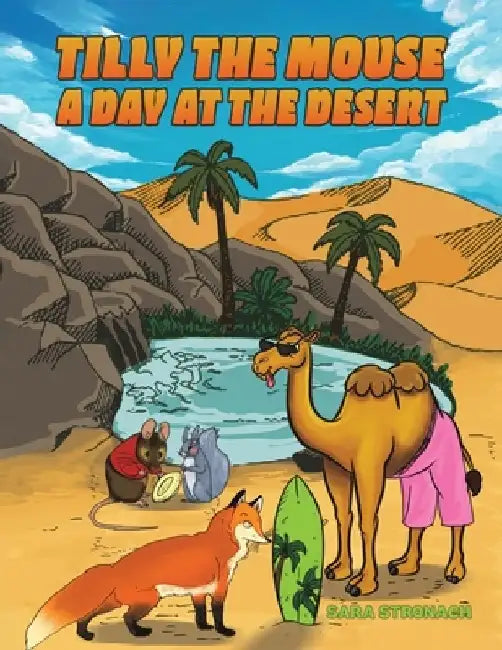 Tilly the Mouse: A Day at the Desert by Sara Stronach