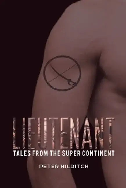 Lieutenant: Tales from the Super Continent by Peter Hilditch