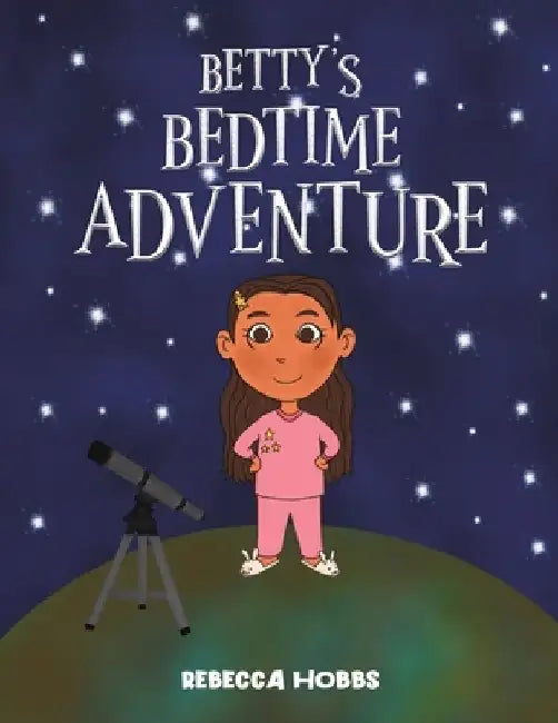 Betty's Bedtime Adventure by Rebecca Hobbs