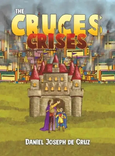 The Cruces Crises by Daniel Joseph de Cruz