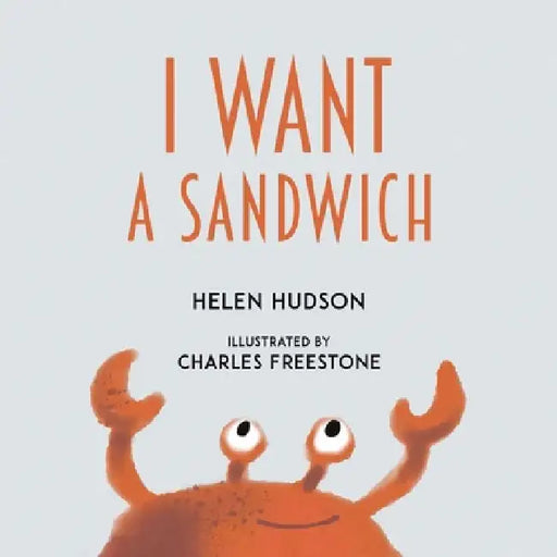 I Want a Sandwich by Helen Hudson