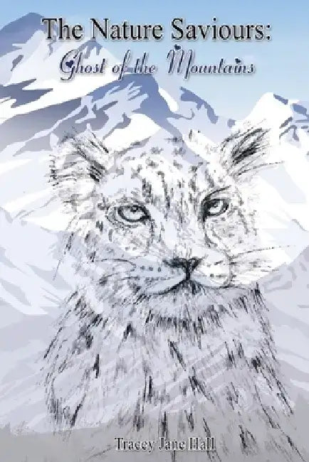 The Nature Saviours: Ghost of the Mountains by Tracey Jane Hall