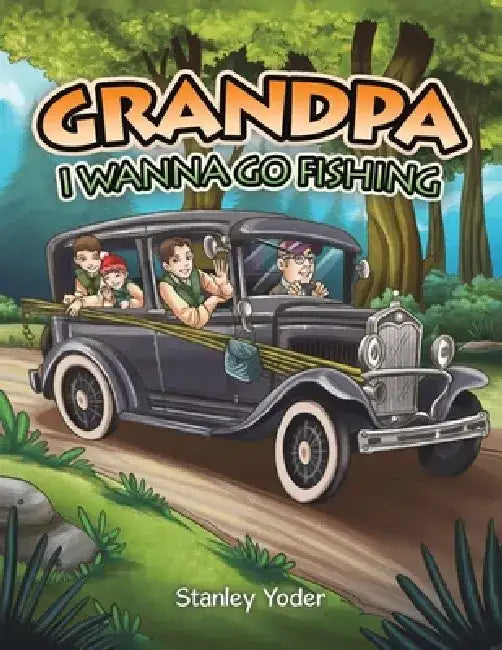 Grandpa, I Wanna Go Fishing by Stanley Yoder