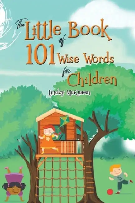 The Little Book of 101 Wise Words for Children by Lindzy McQueen