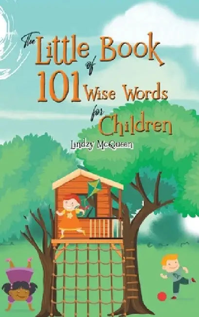 The Little Book of 101 Wise Words for Children by Lindzy McQueen