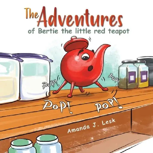 The Adventures of Bertie the little red teapot by Amanda J. Lesk