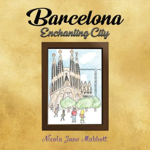 Barcelona - Enchanting City by Nicola Jane Mabbott