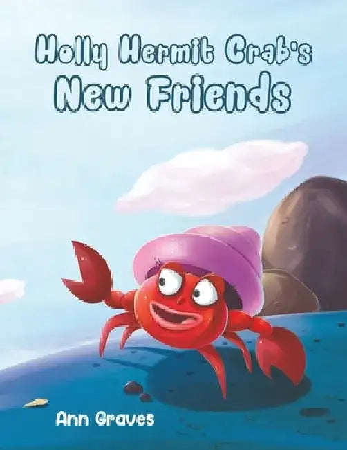 Holly Hermit Crab's New Friends by Ann Graves