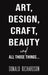 Art, Design, Craft, Beauty and All Those Things... by Donald Richardson