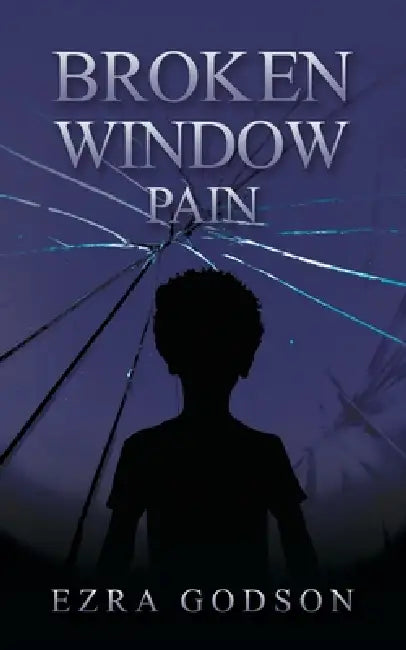 Broken Window Pain by Ezra Godson