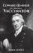 Edward Jenner - the Original Vaccinator by Robin Jenner