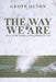 The Way We Are by Geoff Olton