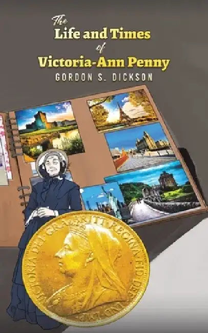 The Life and Times of Victoria-Ann Penny by Gordon S. Dickson