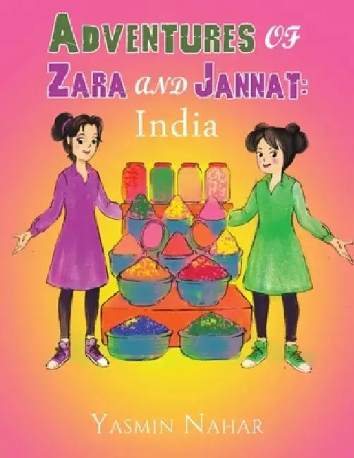 Adventures of Zara and Jannat: India by Yasmin Nahar