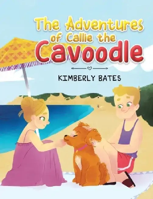 The Adventures of Callie the Cavoodle by Kimberly Bates