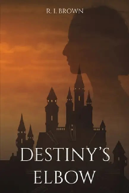 Destiny's Elbow by R. I. Brown
