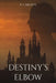 Destiny's Elbow by R. I. Brown