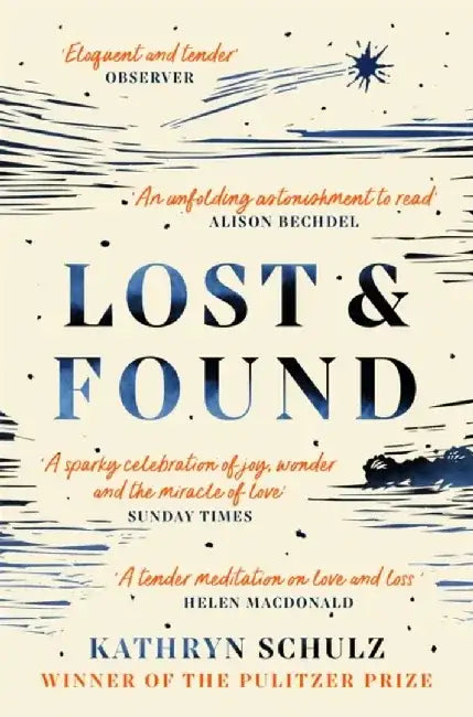 Lost & Found: Reflections on Grief, Gratitude and Happiness by Kathryn Schulz